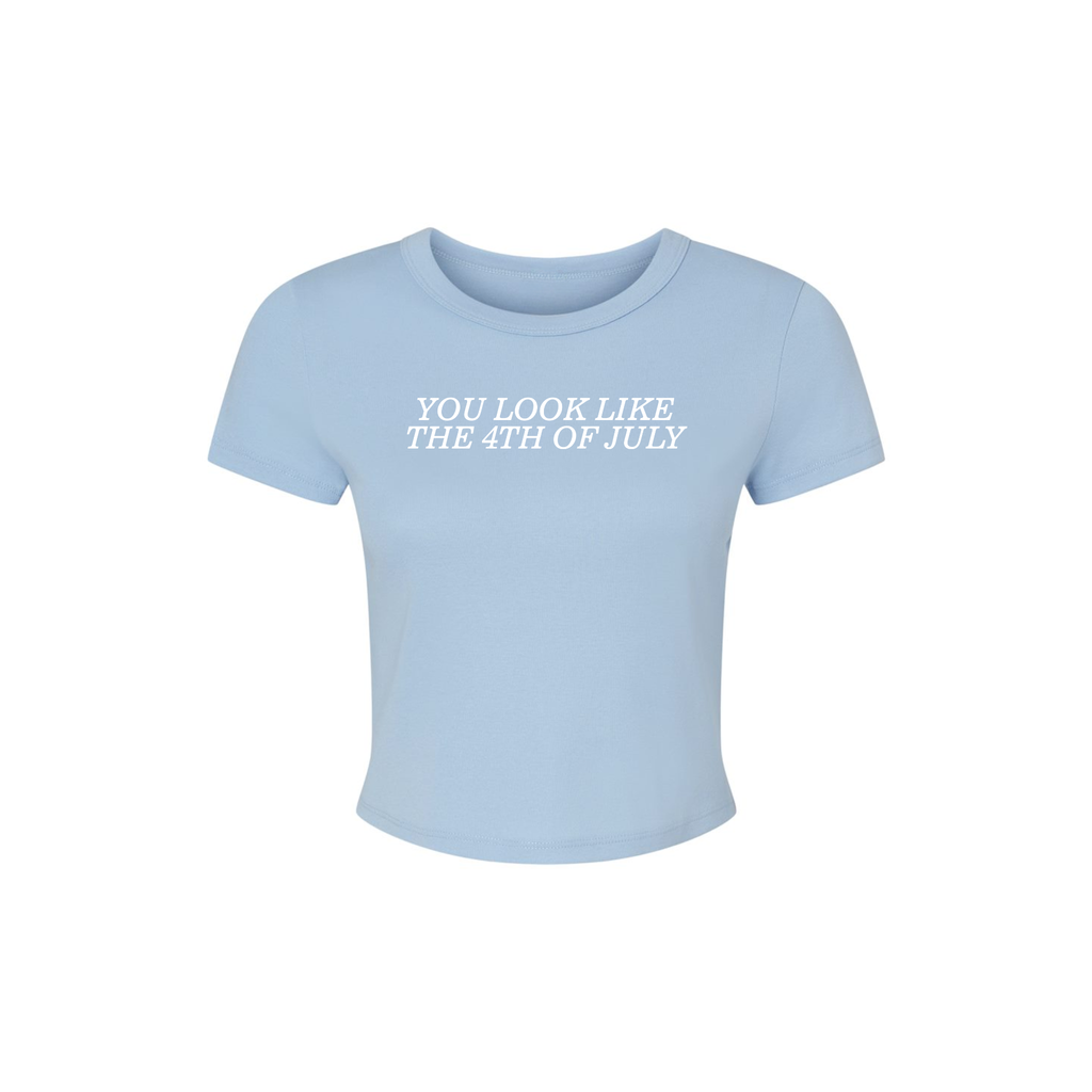 You Look Like The 4th Of July Baby Tee