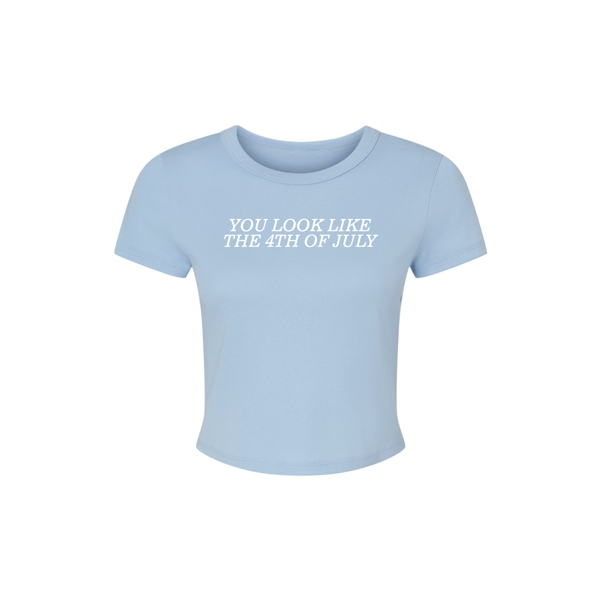 You Look Like The 4th Of July Baby Tee