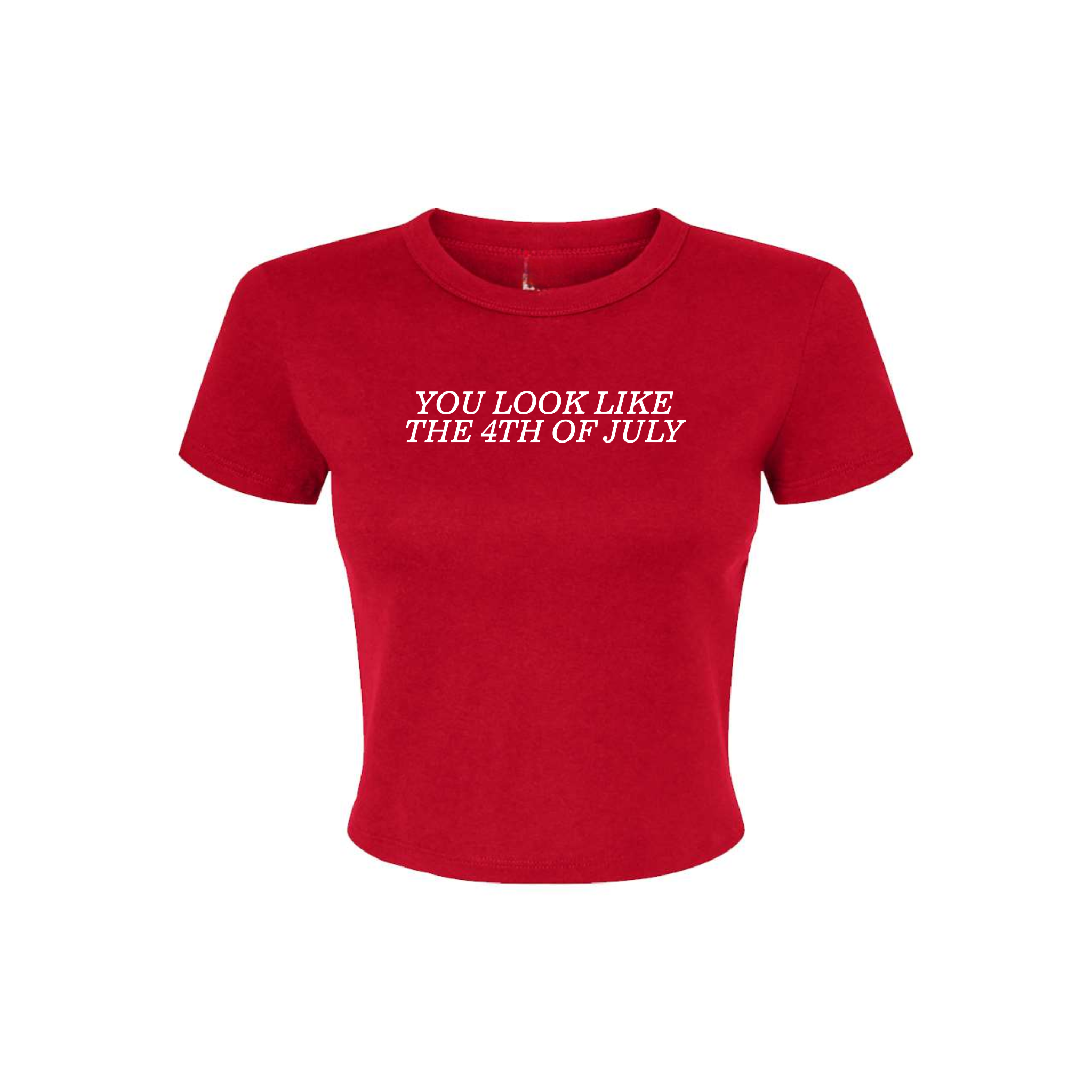 You Look Like The 4th Of July Baby Tee