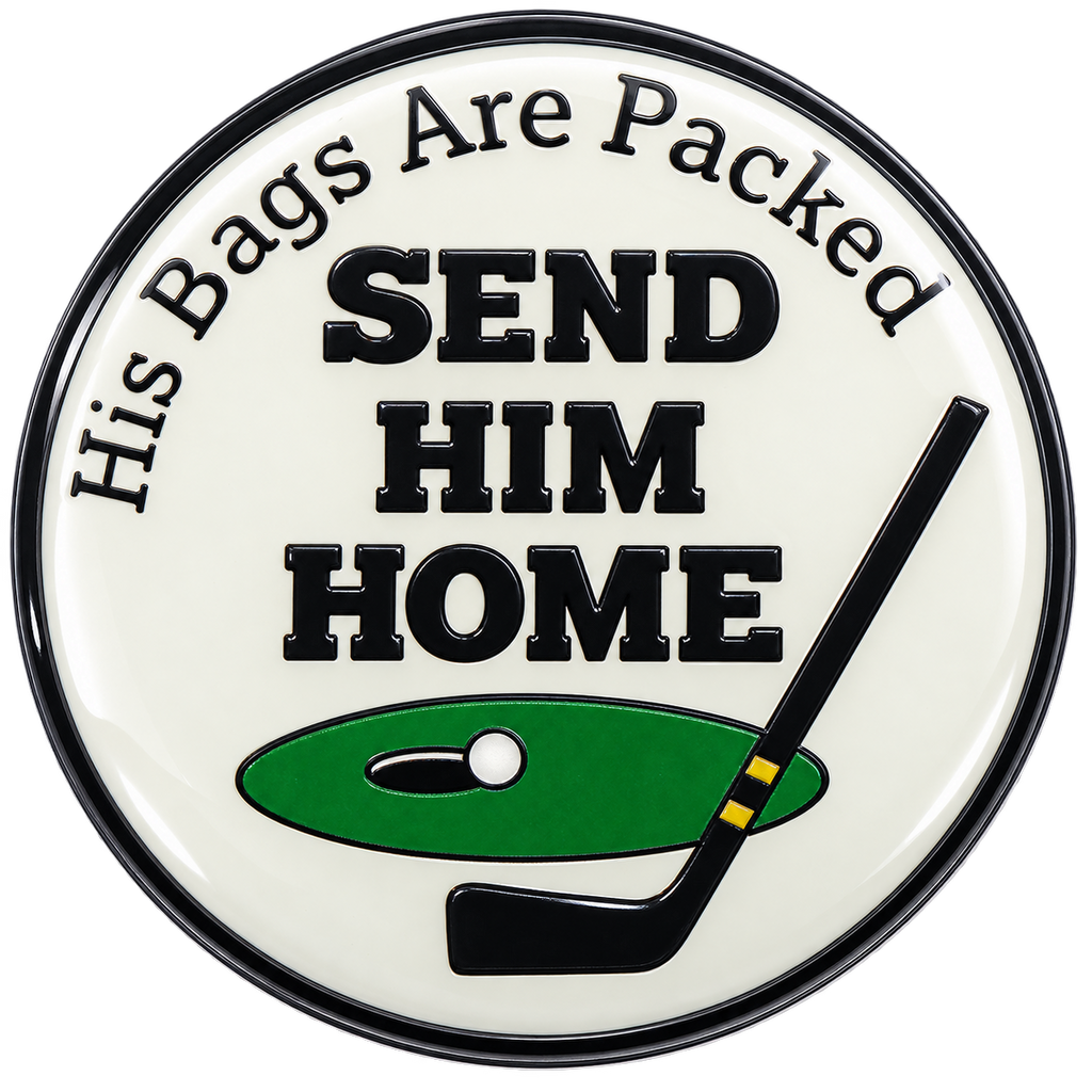 Send Him Home Golf Ball Marker by ReadyGOLF