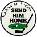 Send Him Home Golf Ball Marker by ReadyGOLF