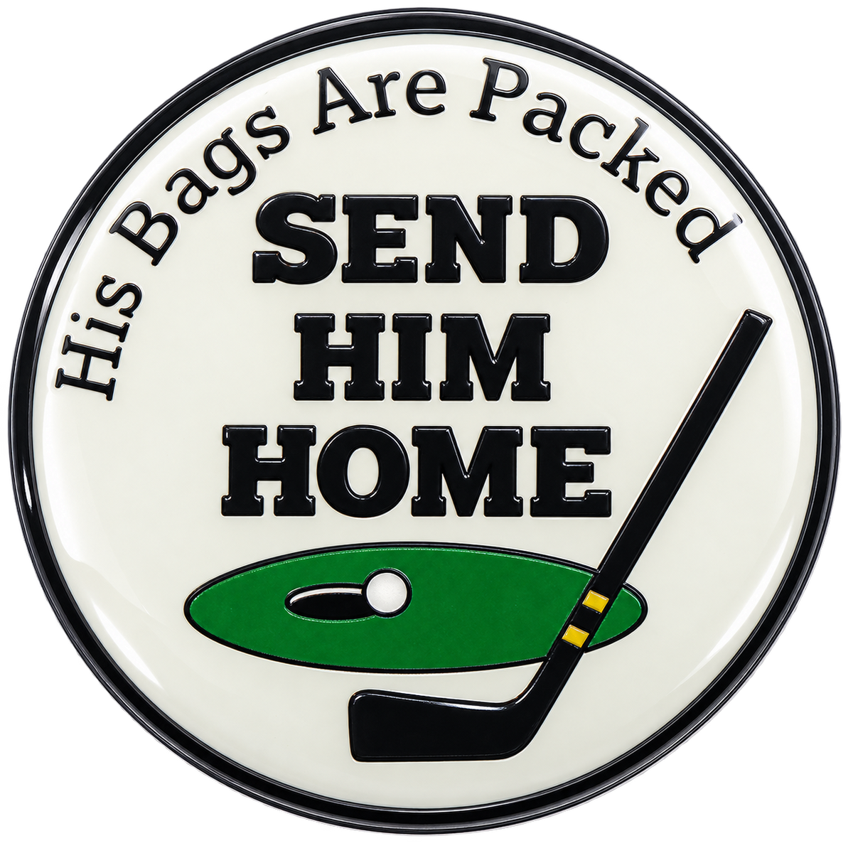 Send Him Home Golf Ball Marker by ReadyGOLF