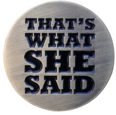 That's What She Said Golf Ball Marker & Hat Clip by ReadyGOLF