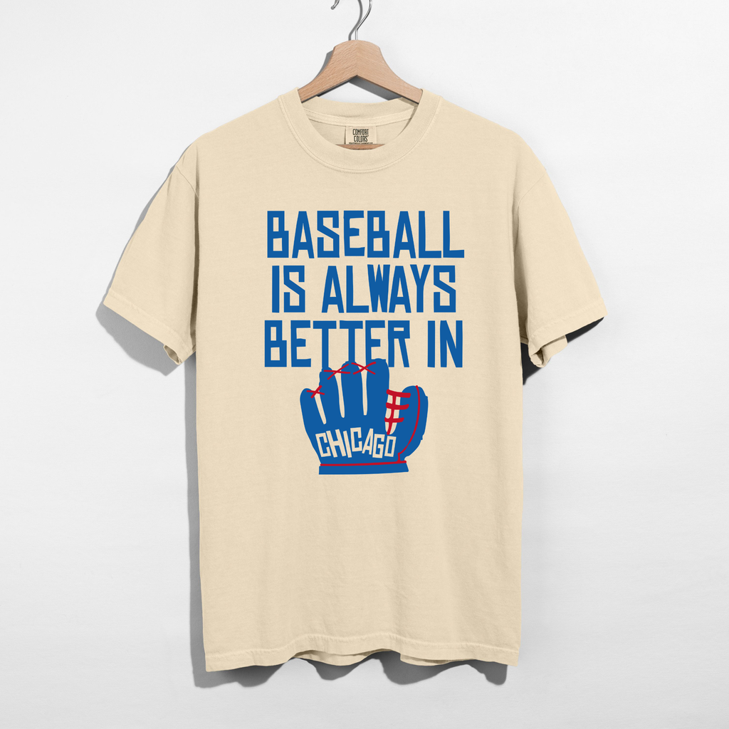 Baseball Is Always Better In Chicago Tee