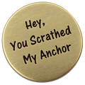Hey, You Scratched My Anchor Golf Ball Marker