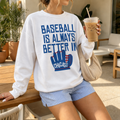 Baseball Is Always Better In Chicago Sweatshirt